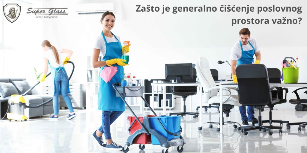 Zašto je generalno čišćenje poslovnog prostora važno?